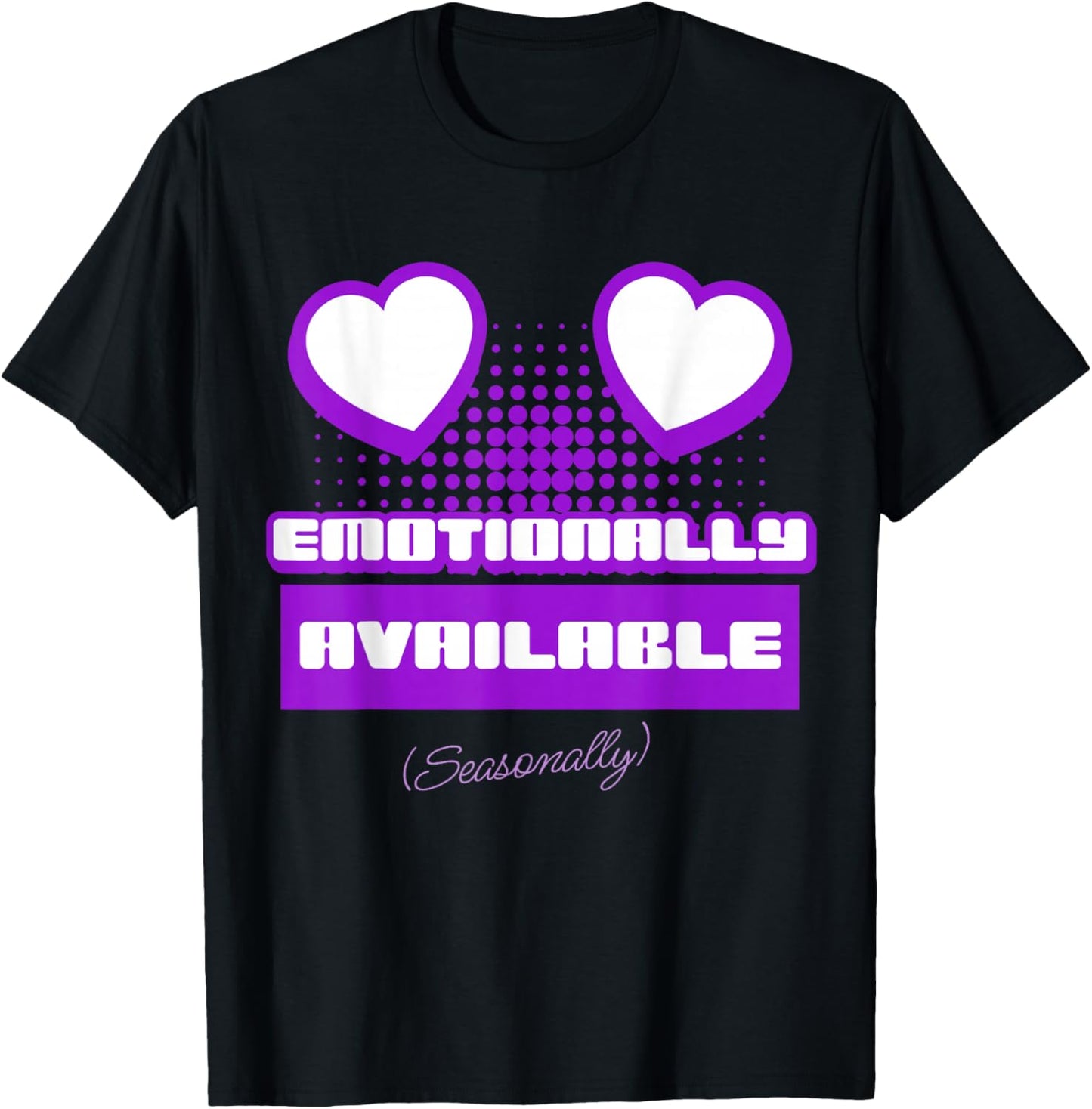 Emotionally Available (Seasonally) T-Shirt - T-Shirt | Black