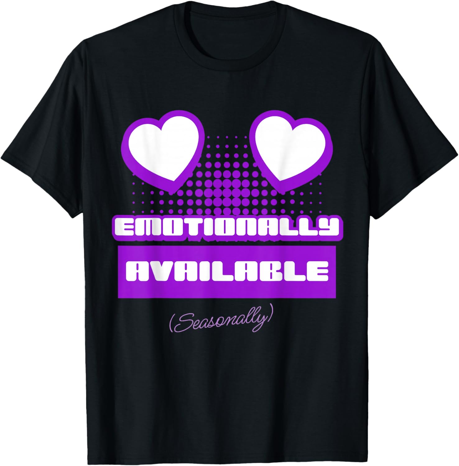 Emotionally Available (Seasonally) T-Shirt - T-Shirt | Black