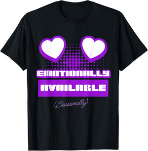 Emotionally Available (Seasonally) T-Shirt - T-Shirt | Black