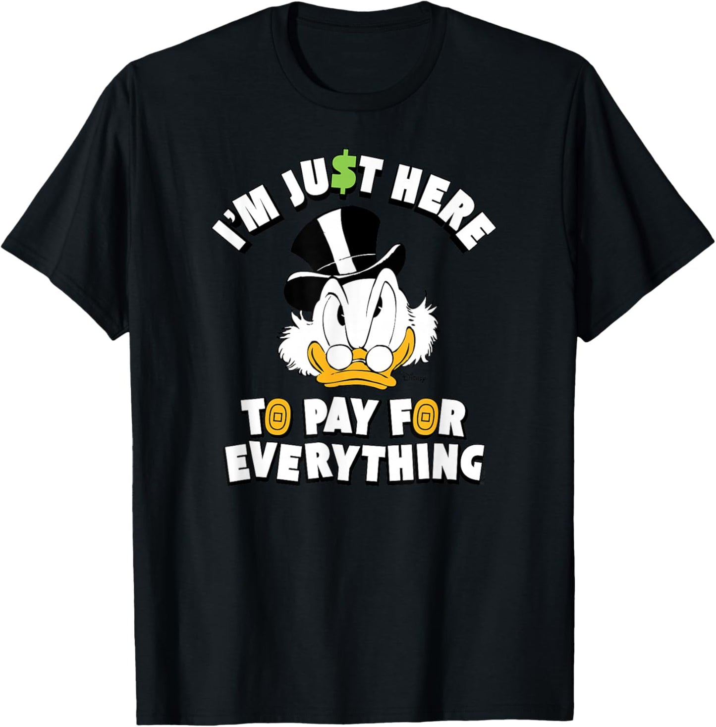 Scrooge McDuck I'm Just Here to Pay for Everything T-Shirt - T-Shirt | Black