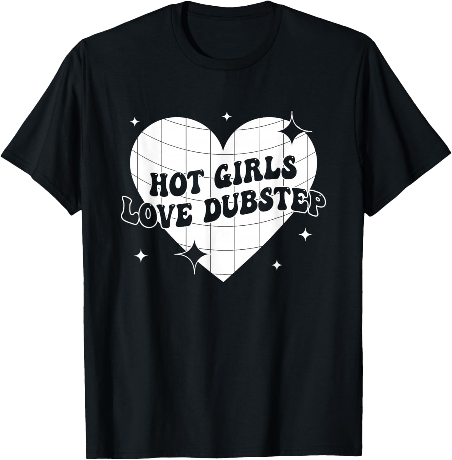 Hot Girls Love Dubstep Funny Music Quote T-Shirt - T-Shirt | Black