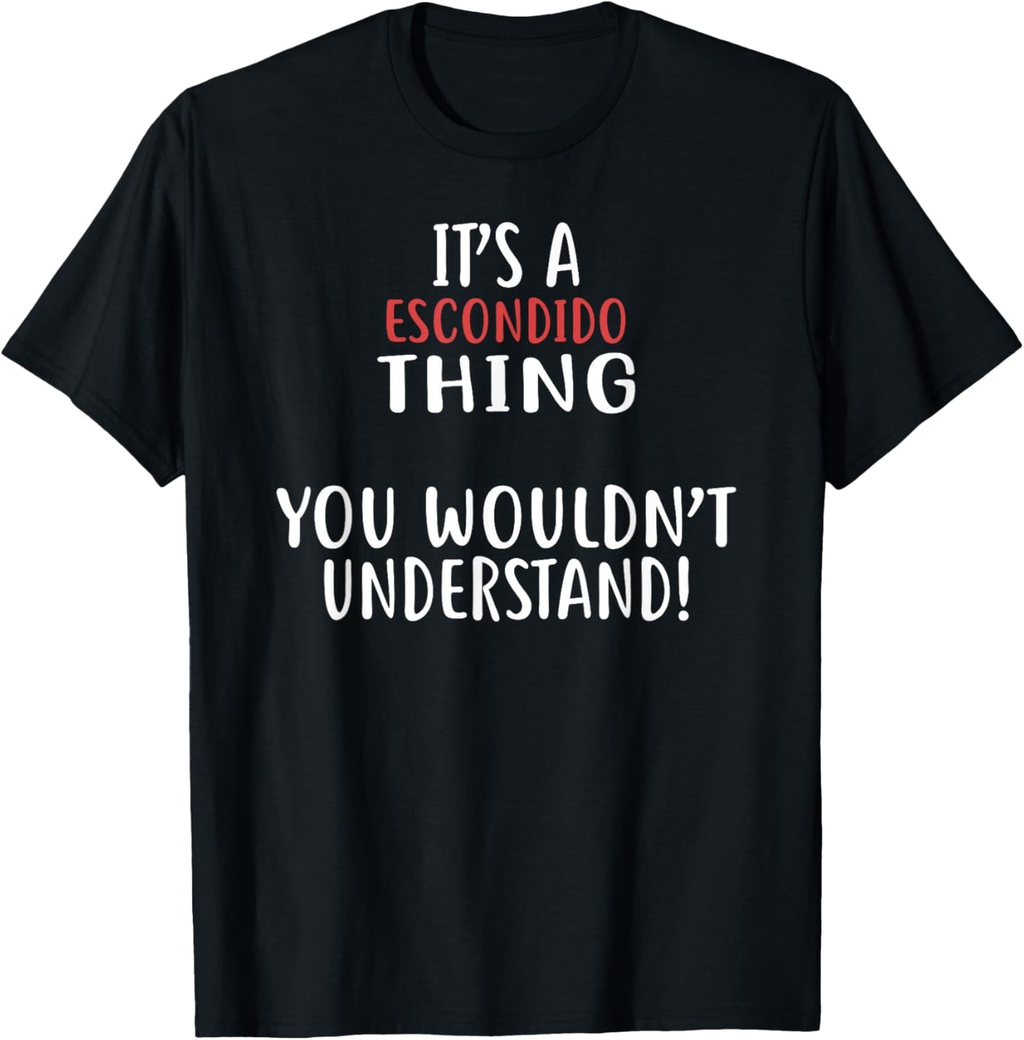 It's A Escondido Thing City Shirt ESCONDIDOS T-Shirt - T-Shirt | Black