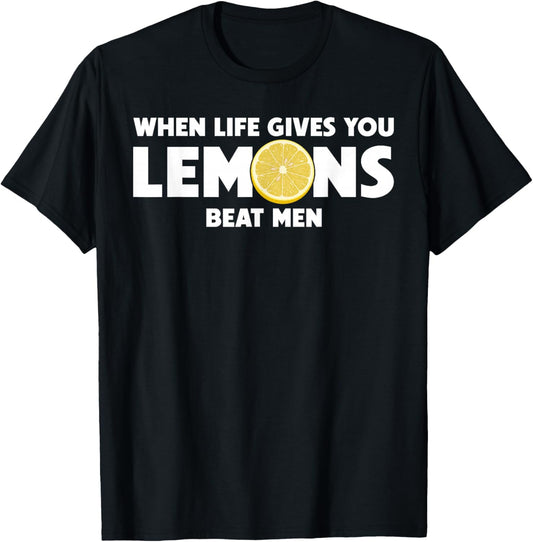When Life Gives You Lemons Beat Men Funny Sarcasm Quote T-Shirt - T-Shirt | Black