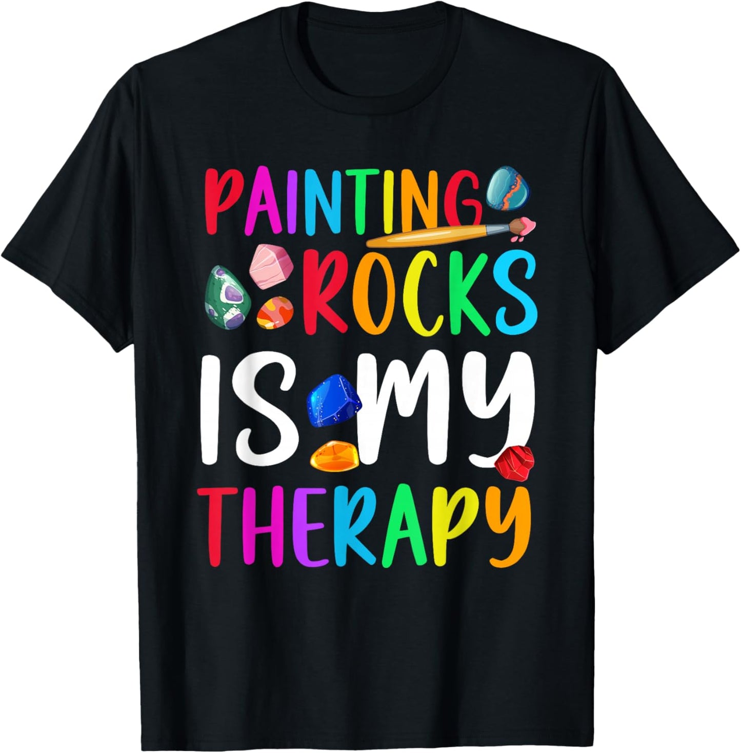 Painting Rocks is My Therapy Rock Painter Stone Painting T-Shirt - T-Shirt | Black
