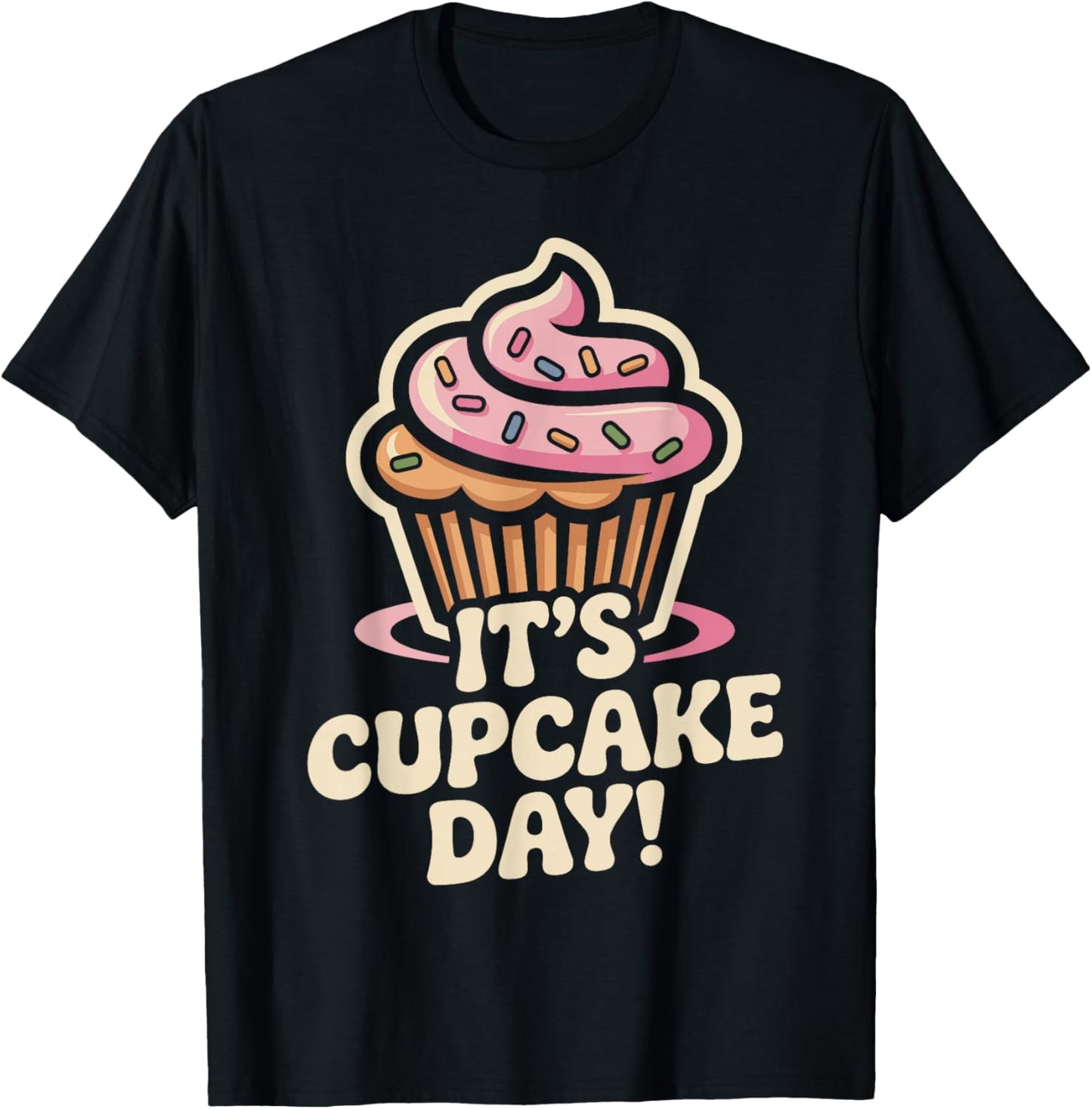 It’s Cupcake Day Baking Dessert Sweet Food Lovers Home Baker T-Shirt - T-Shirt | Black