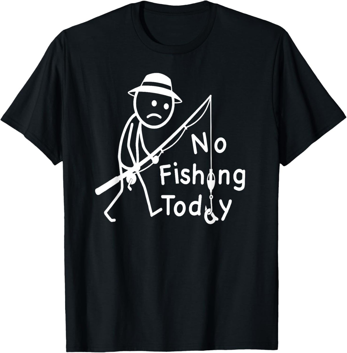 No Fishing Today, Funny Sad Stickfigure Fisher Angler T-Shirt - T-Shirt | Black