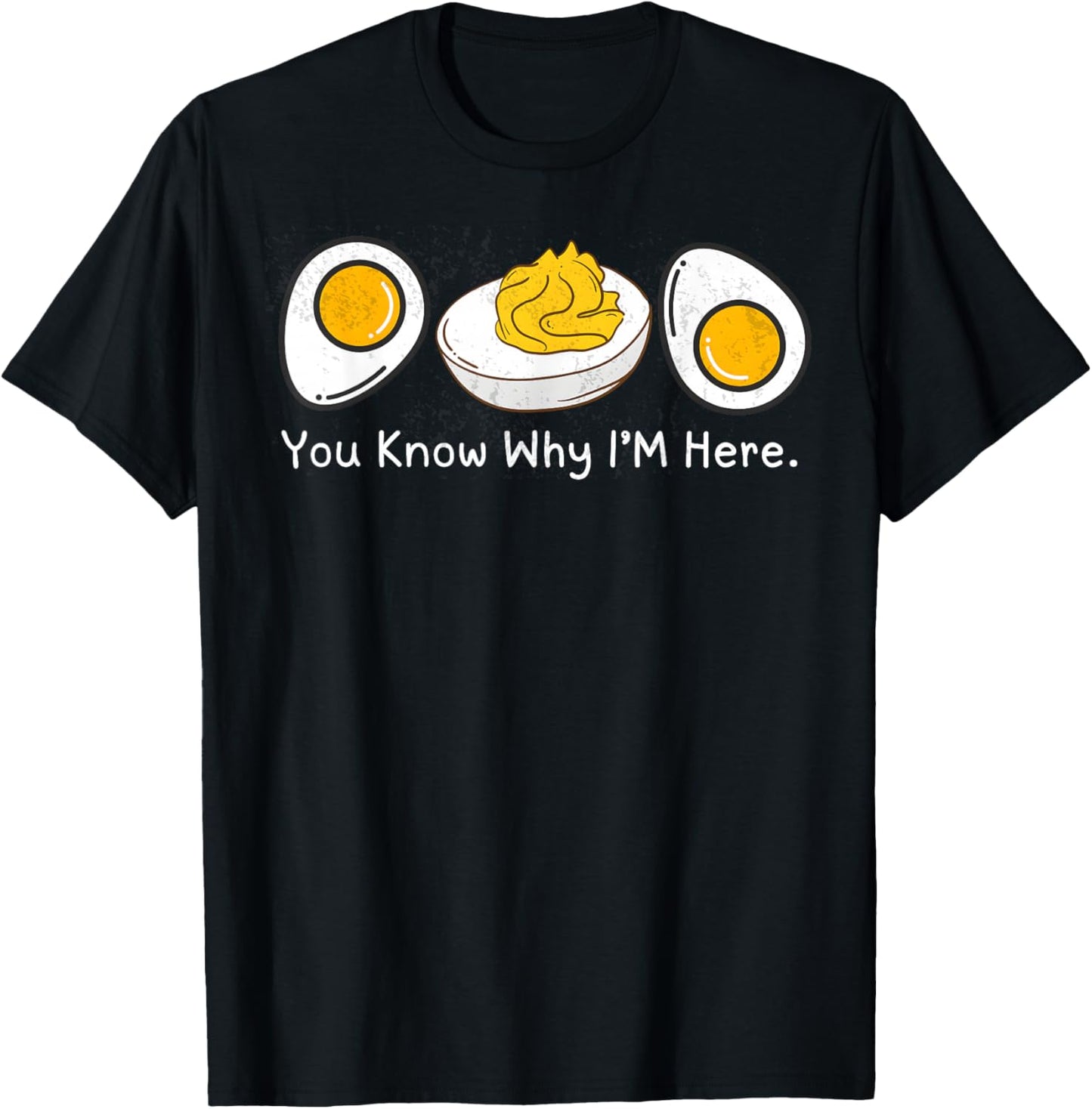 You Know Why I’m here Deviled Egg T-Shirt - T-Shirt | Black