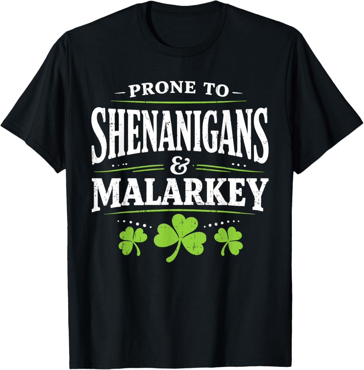 Prone to Shenanigans and Malarkey St Patricks Day Men Women T-Shirt - T-Shirt | Black