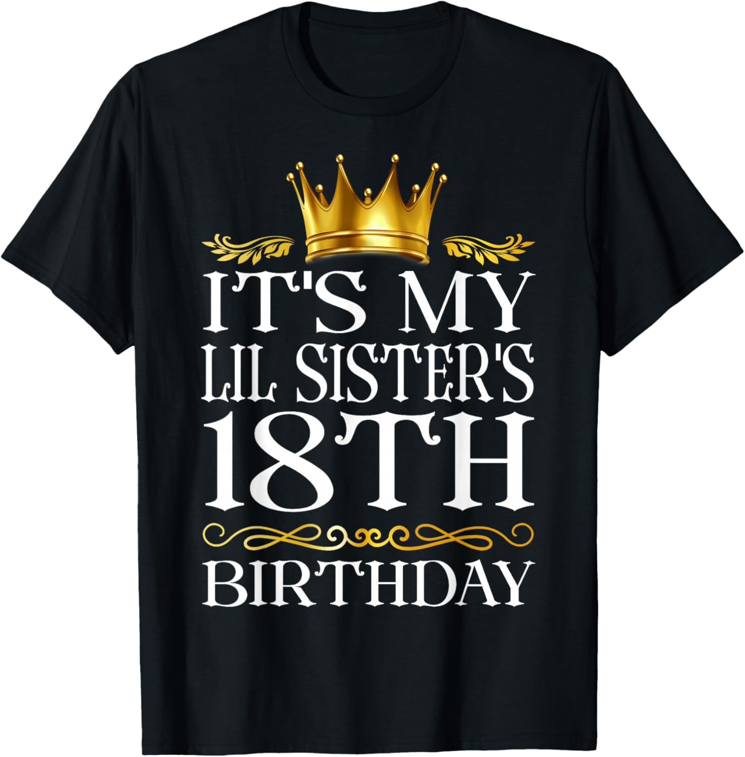 It's My Lil Sister's 18th Birthday Happy 18 Years Old T-Shirt - T-Shirt | Black