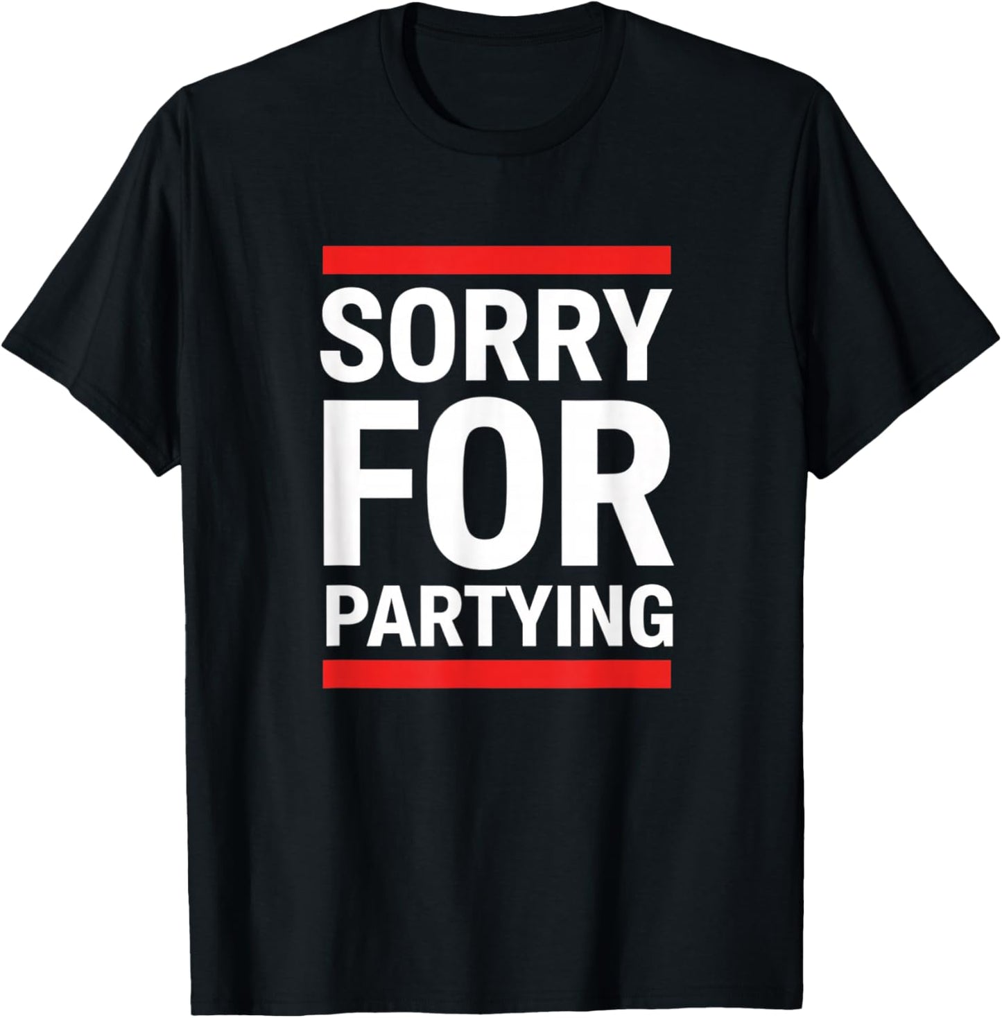 Birthday Sorry for Partying Funny Birthday Saying - Birthday T-Shirt - T-Shirt | Black