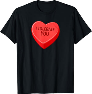I Tolerate You - Funny Valentines Day Candy Heart Sarcastic T-Shirt - T-Shirt | Black