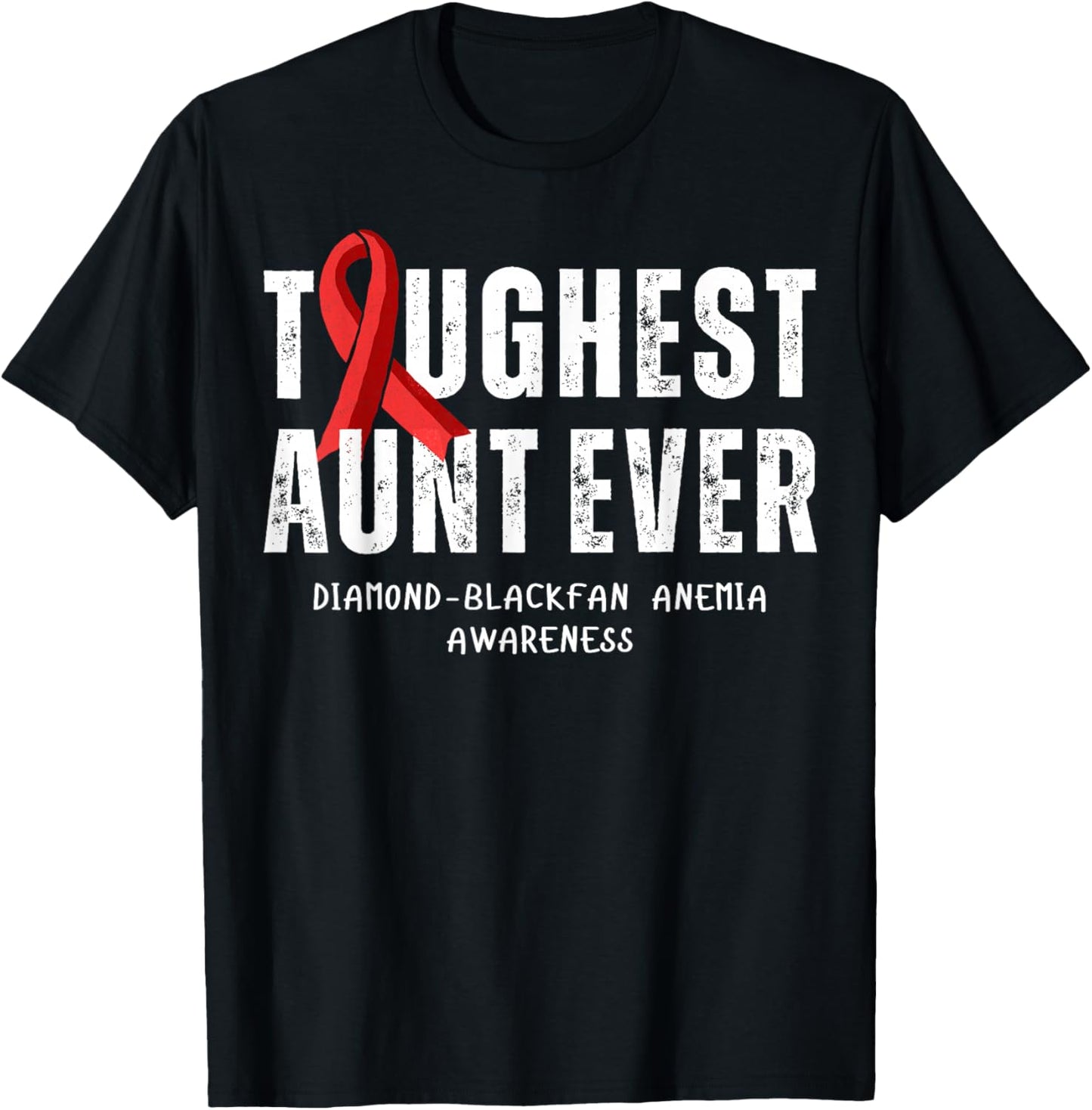 Toughest Aunt Ever Diamond-Blackfan Anemia Awareness T-Shirt - T-Shirt | Black