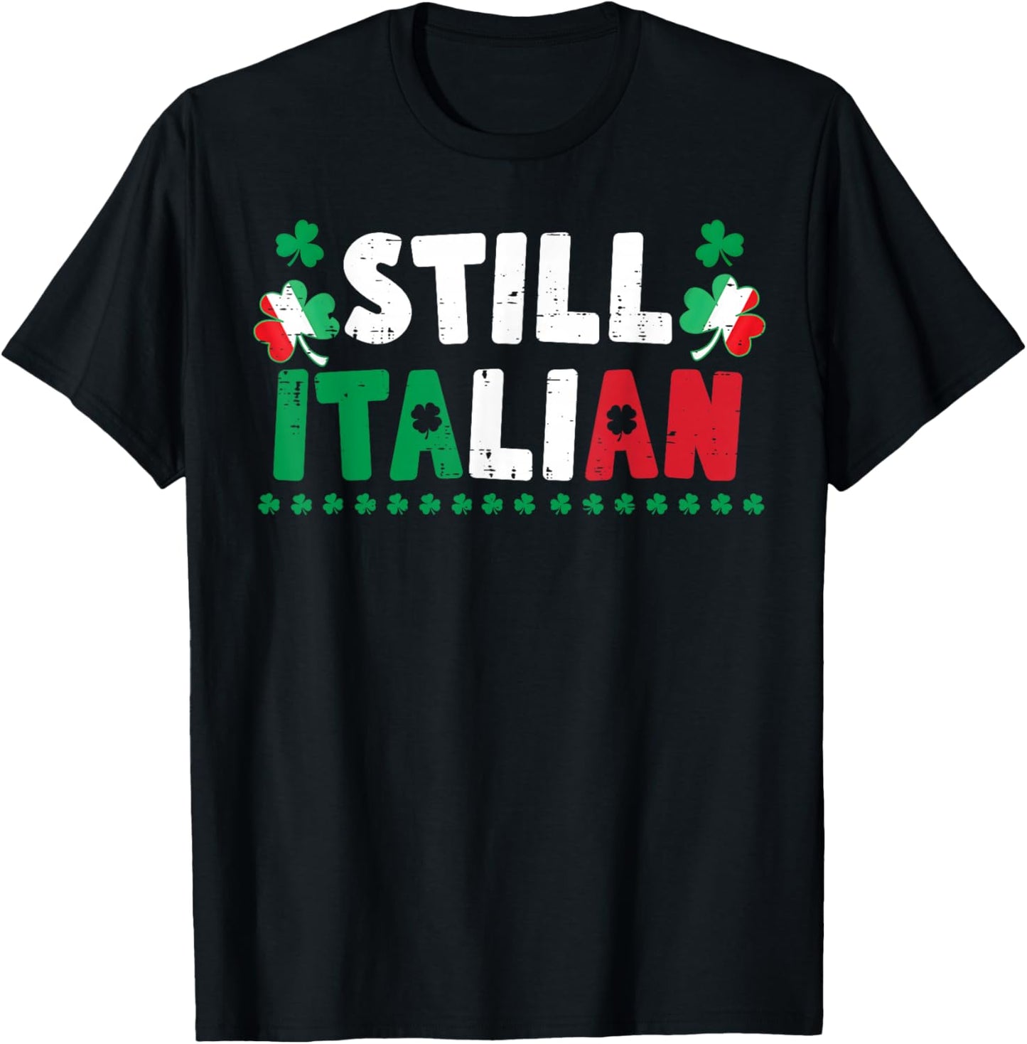 St Patricks Day Still Italian Shamrock Italy Flag Clover T-Shirt - T-Shirt | Black