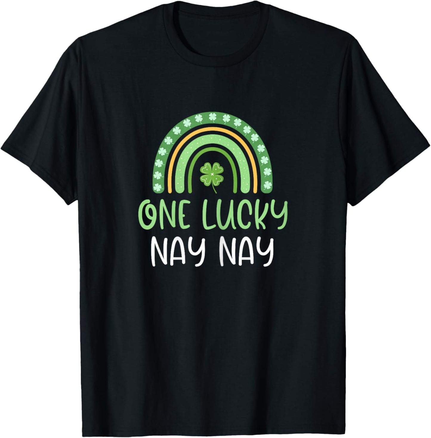 One Lucky Nay-Nay St. Patrick's Day Funny Rainbow NayNay T-Shirt - T-Shirt | Black