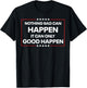 Nothing Bad Can Happen It Can Only Good Happen Funny Quote T-Shirt - T-Shirt | Black
