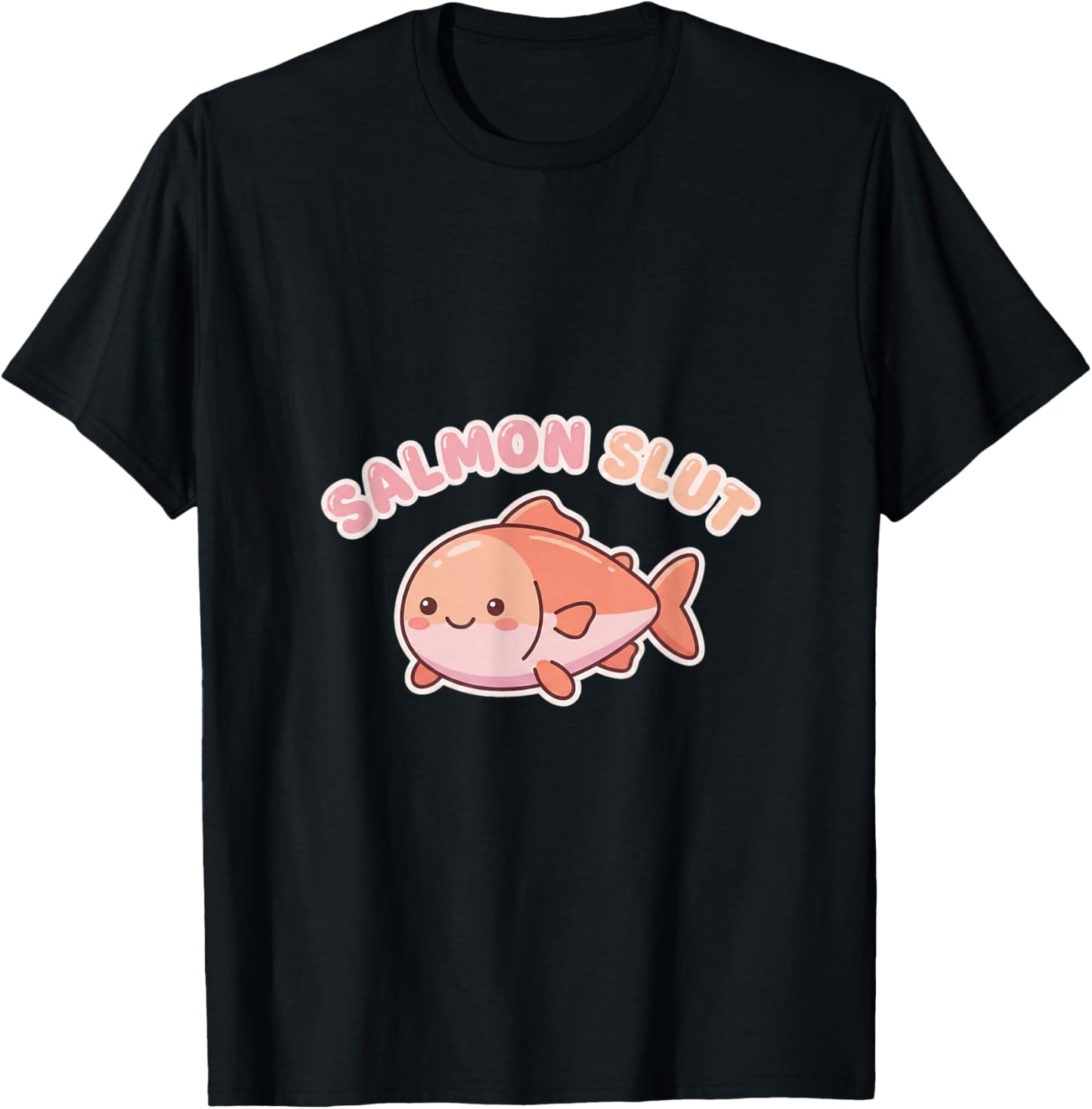 Salmon Slut Cute Lover Food Humor Kawaii T-Shirt - T-Shirt | Black