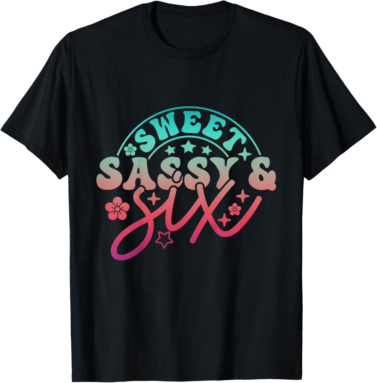 6th Birthday Girl Sweet Sassy Six Bday 6yr Old Birthday Girl T-Shirt - T-Shirt | Black
