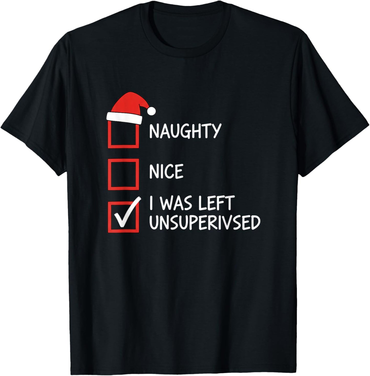 Christmas Naughty Nice Checklist I was Left Unsupervised T-Shirt - T-Shirt | Black