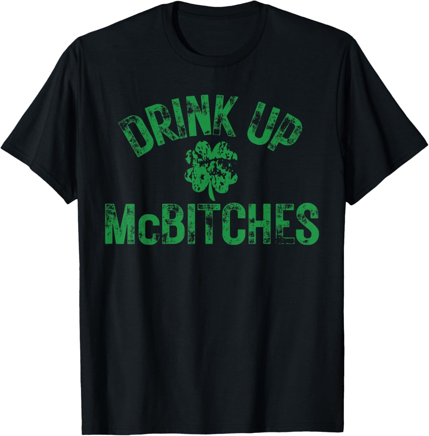 Drink Up McBitches Irish Shamrock St. Patrick's Day T-Shirt - T-Shirt | Black