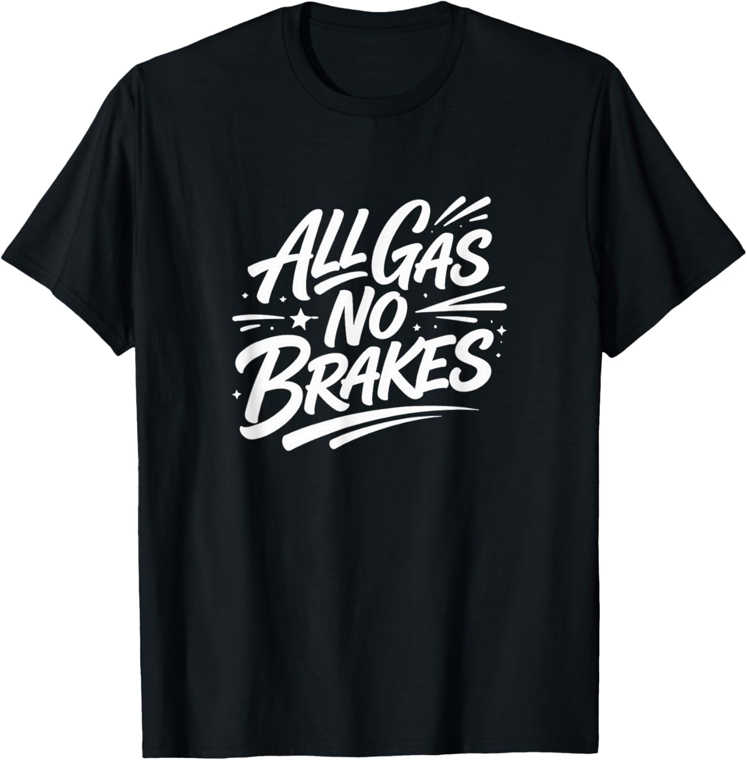 All Gas - No Brakes T-Shirt - T-Shirt | Black