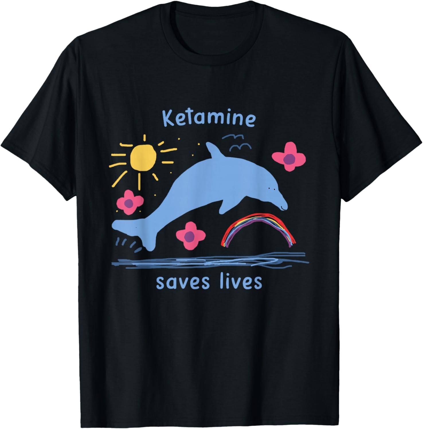 Ketamine Dolphin Emergency Funny Ketamine Saves Lives T-Shirt - T-Shirt | Black