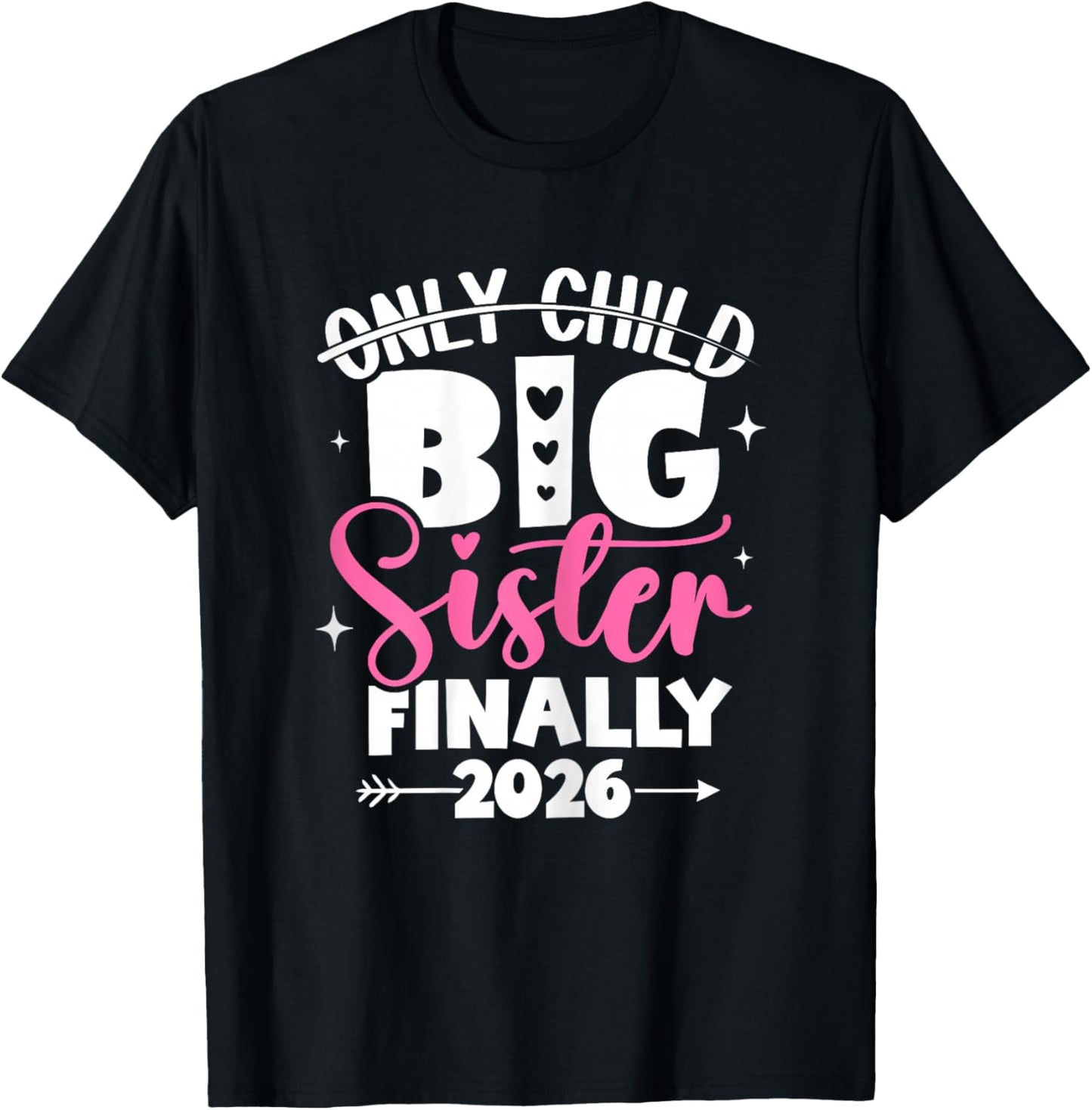 Only Child Expires 2026 Promoted to Big Sister Finally T-Shirt - T-Shirt | Black