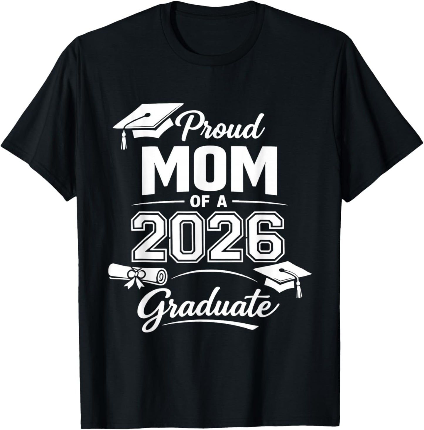 Proud Mom of 2026 Graduate Senior Class of 2026 T-Shirt - T-Shirt | Black