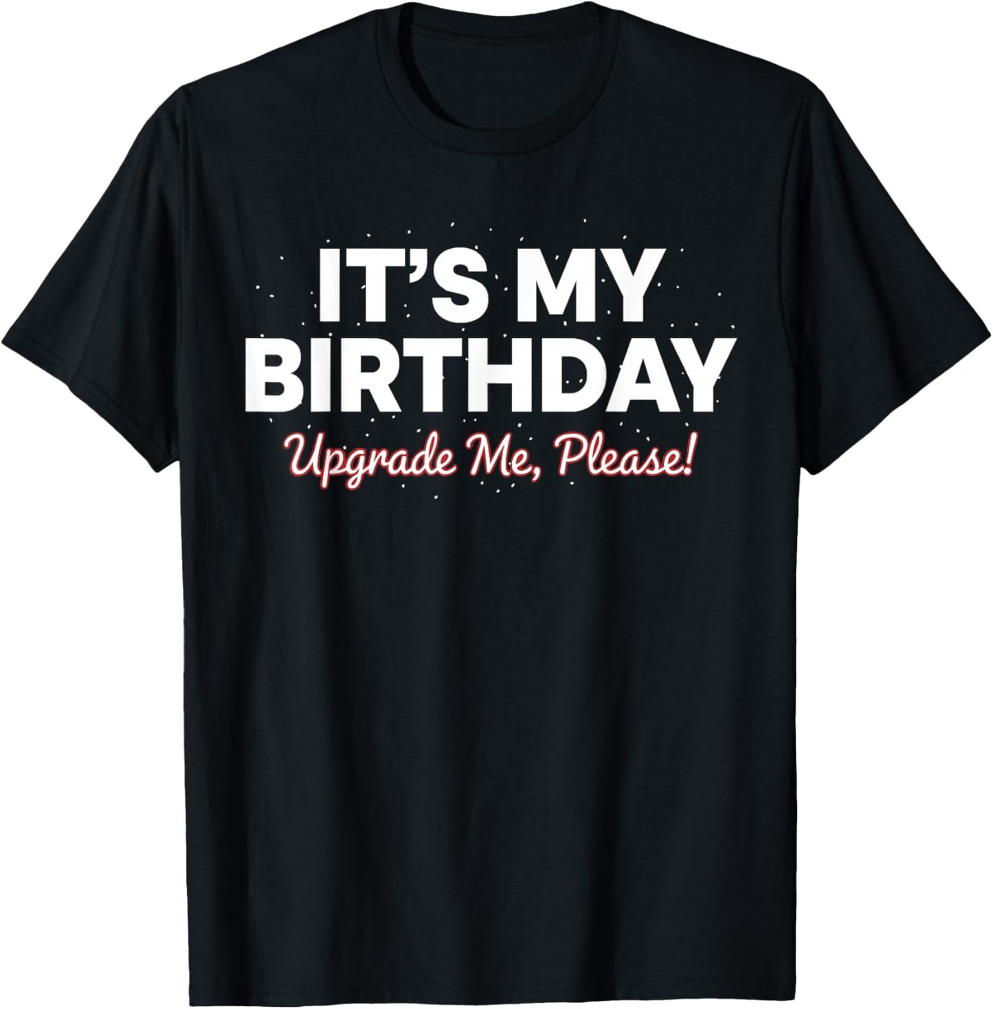 Funny It’s My Birthday Shirt Women Men, Cute Upgrade Me T-Shirt - T-Shirt | Black