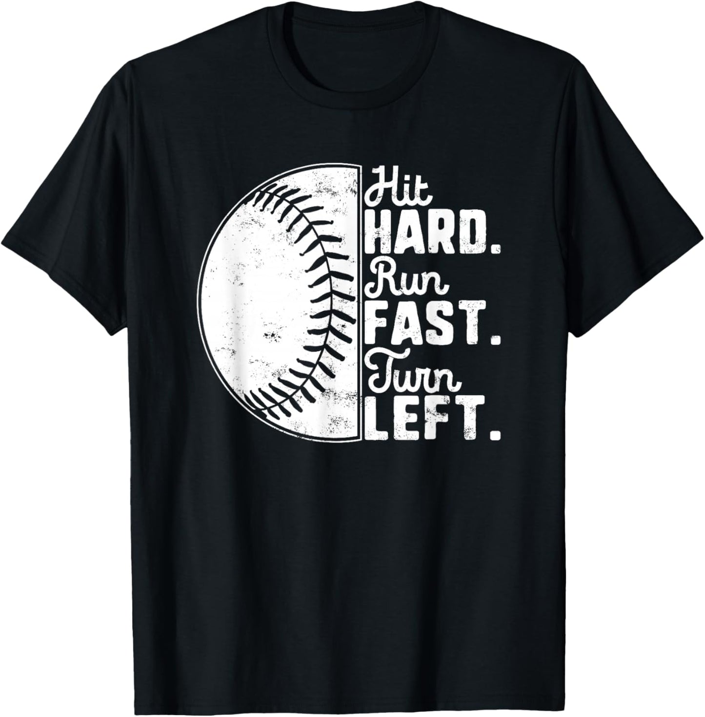 Hit Hard Run Fast Turn Left Baseball Softball Pun Baseballer T-Shirt - T-Shirt | Black