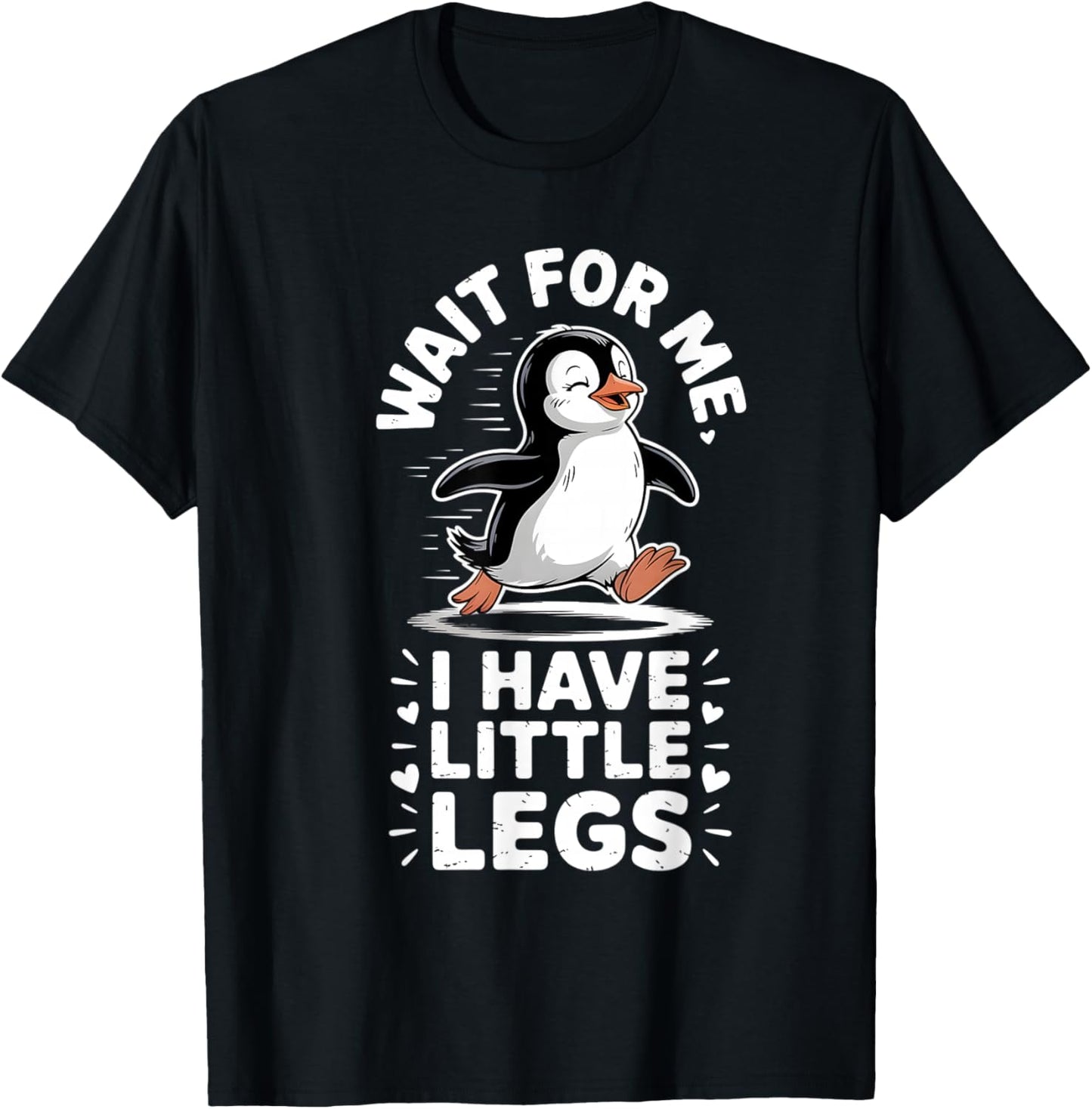 Wait for Me I Have Little Legs Penguin Funny Running T-Shirt - T-Shirt | Black