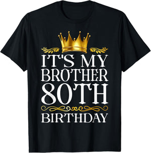 It's My Brother's 80th Birthday Happy Birthday 80 Years Old T-Shirt - T-Shirt | Black