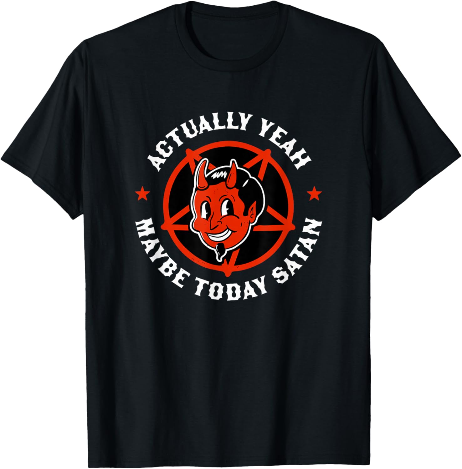 Actually Yeah Maybe Today Satan Funny Satanism Quote Satanic T-Shirt - T-Shirt | Black