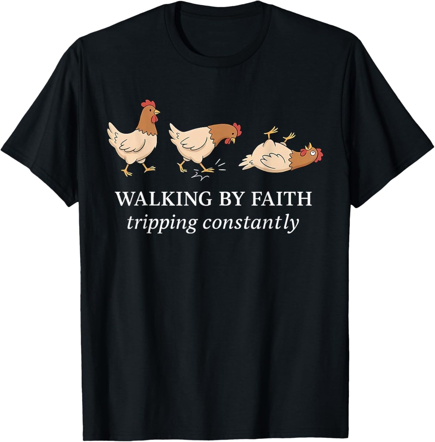 Walking by Faith Tripping Constantly Chicken Christian Bible T-Shirt - T-Shirt | Black