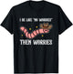 I Be Like No Worries, Humorous, Worm T-Shirt - T-Shirt | Black