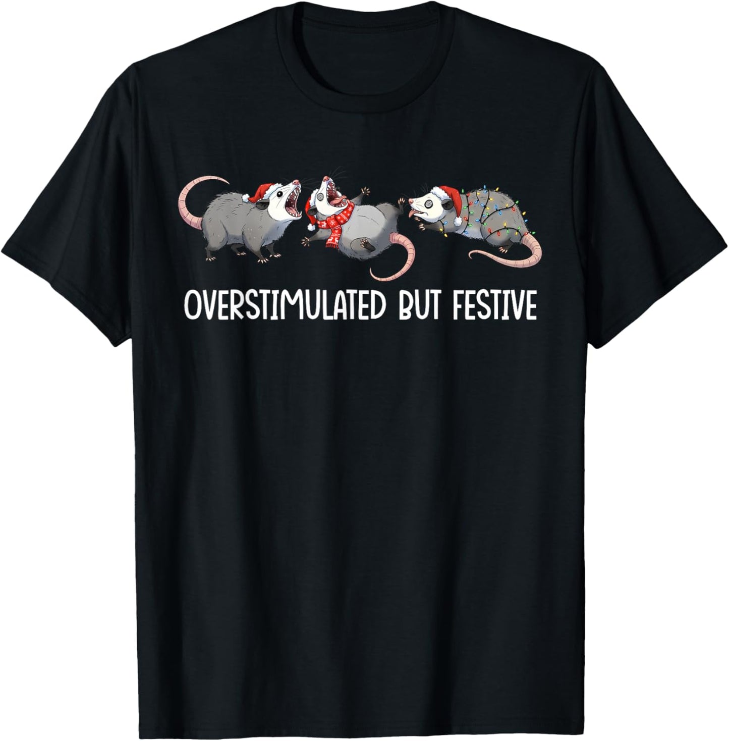 Funny Opossums Xmas Lights Santa Overstimulated But Festive T-Shirt - T-Shirt | Black