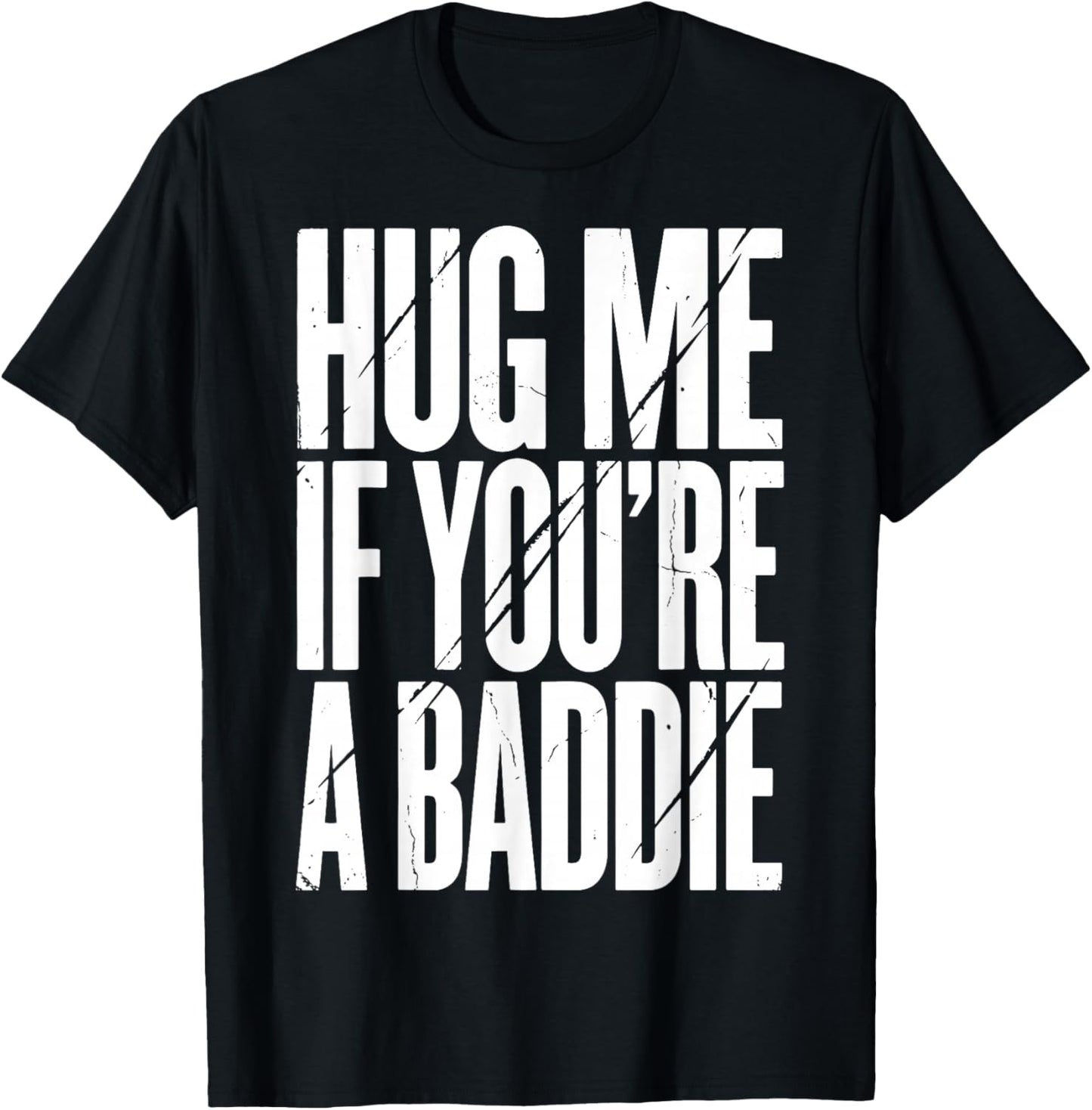 Hug Me If You're A Baddie T-Shirt - T-Shirt | Black
