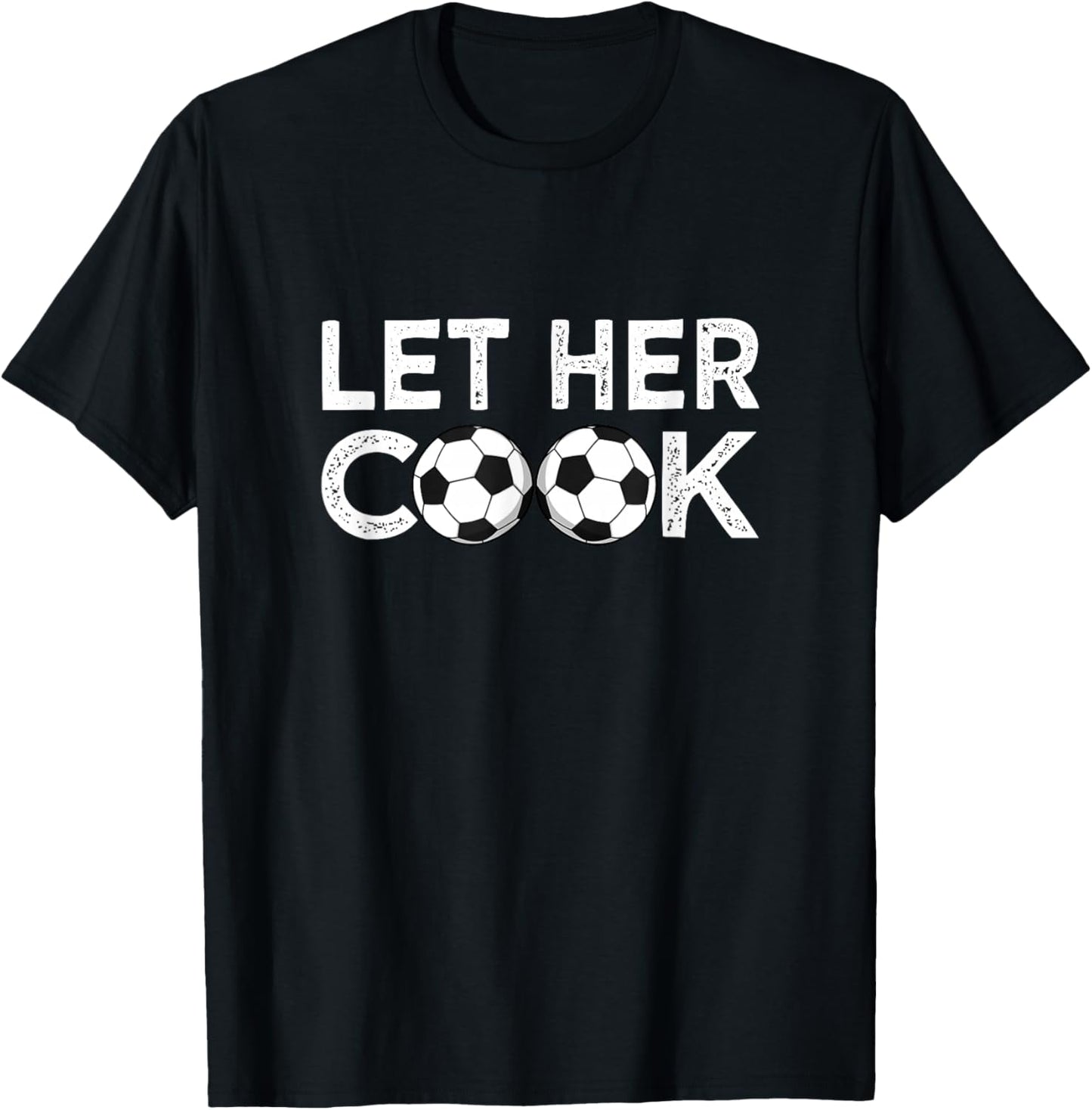 Soccer Let Her Cook Soccer Player Women Girls T-Shirt - T-Shirt | Black