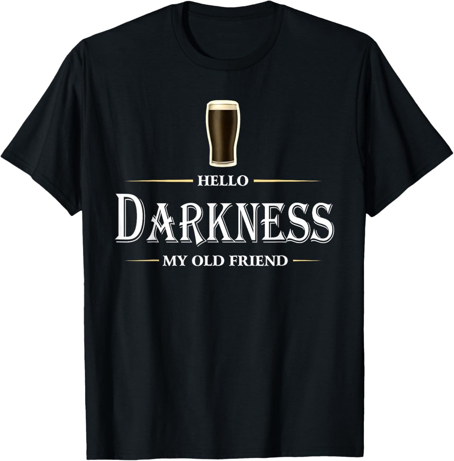 Hello Darkness My Old Friend Irish Beer St Patricks Day T-Shirt - T-Shirt | Black