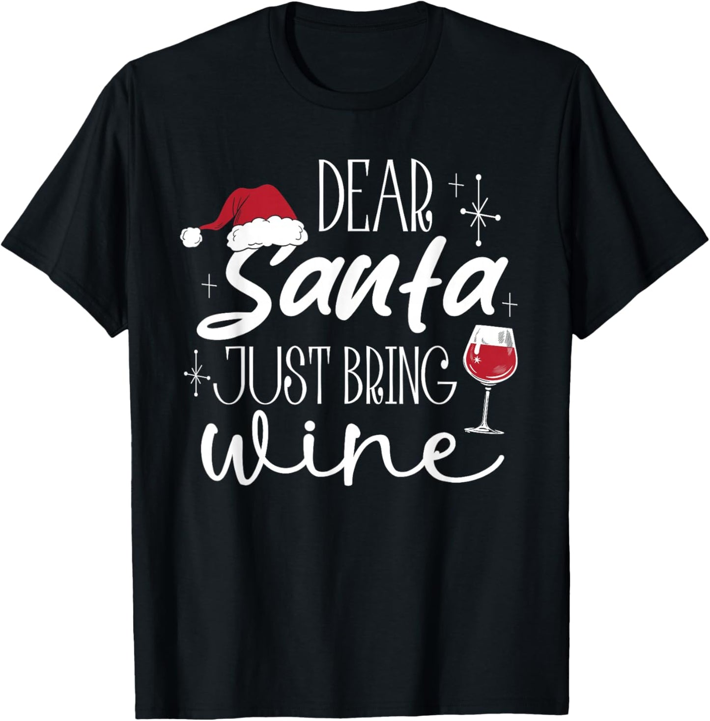 Dear Santa Just Bring Wine Christmas Drinking Family Funny T-Shirt - T-Shirt | Black