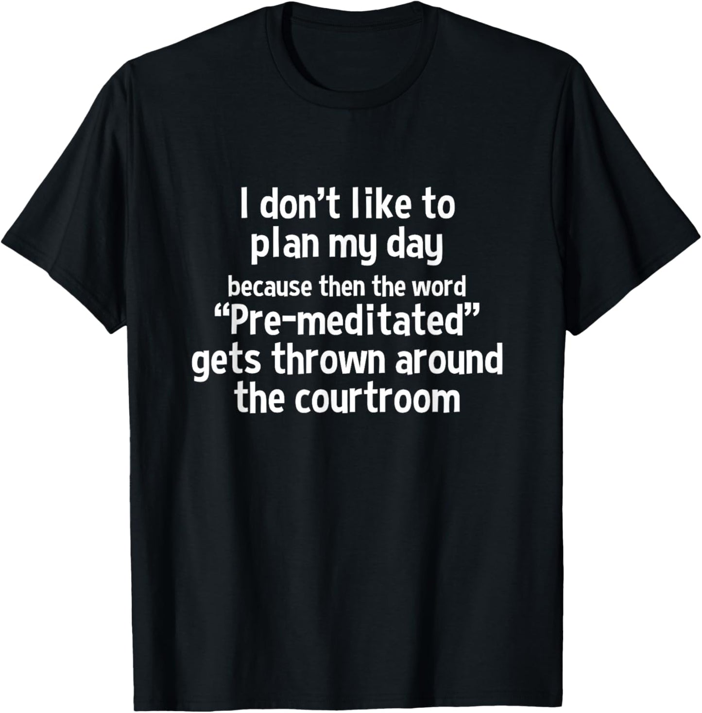 I Don't Like to Plan My Day Because Then The Word T-Shirt - T-Shirt | Black