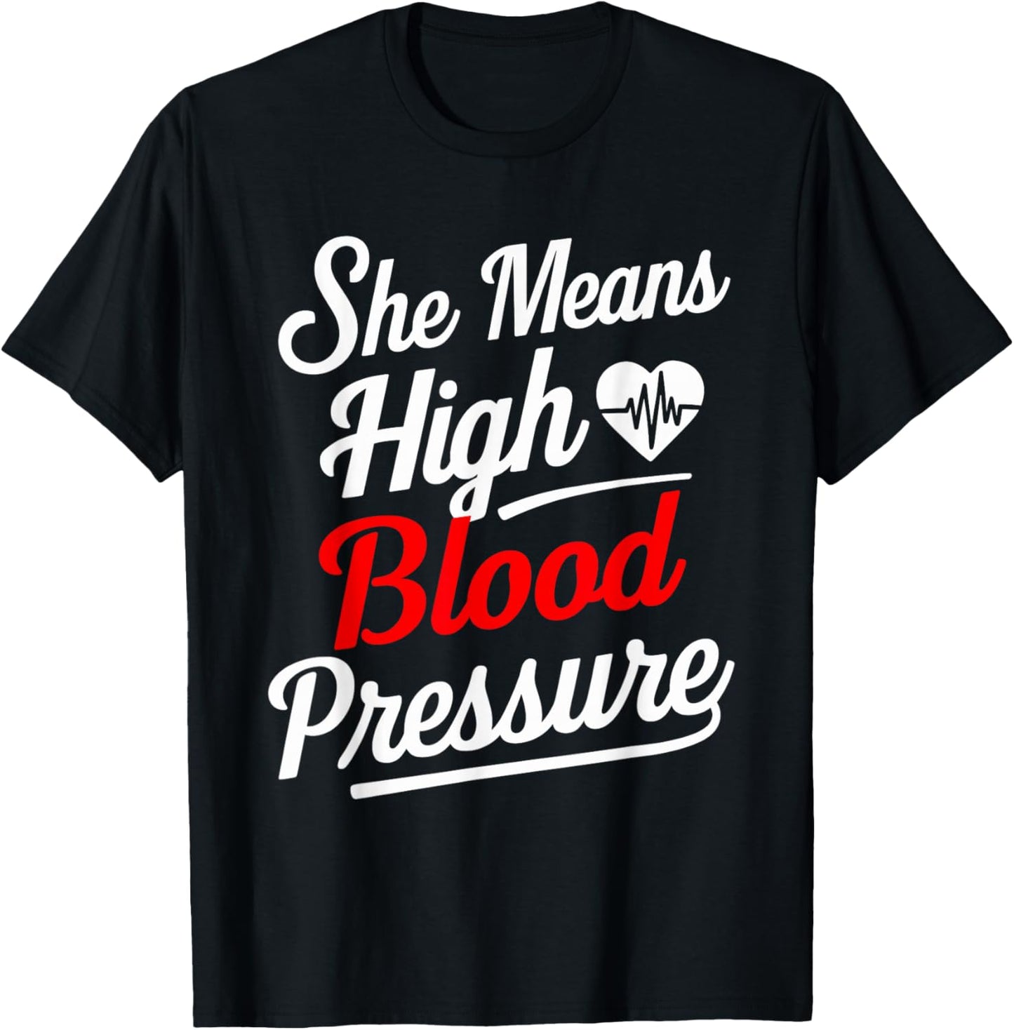 for Couples | SHE Means HIGH Blood Pressure | Funny T-Shirt - T-Shirt | Black
