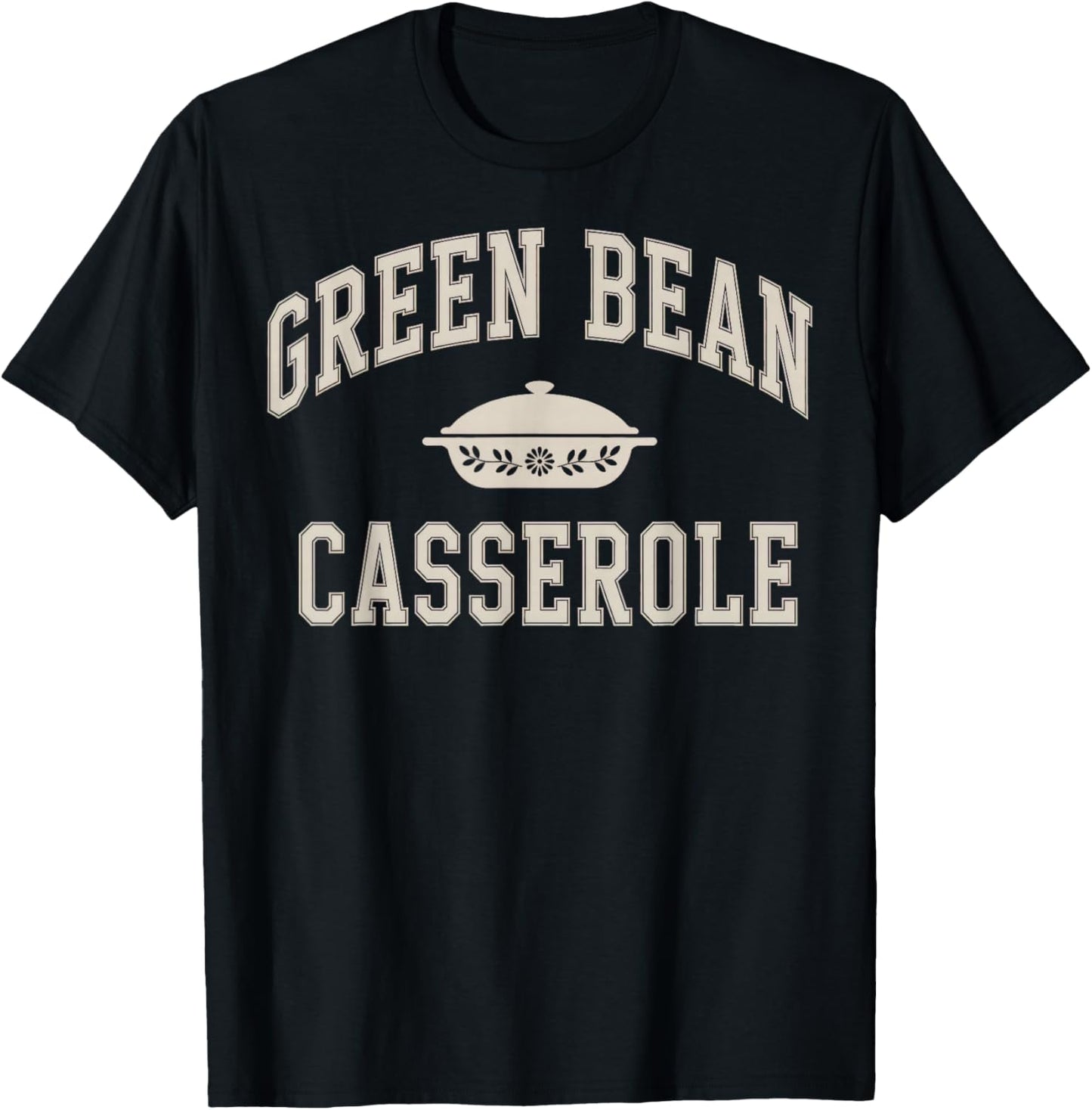 Green Bean Casserole Thanksgiving T-Shirt - T-Shirt | Black