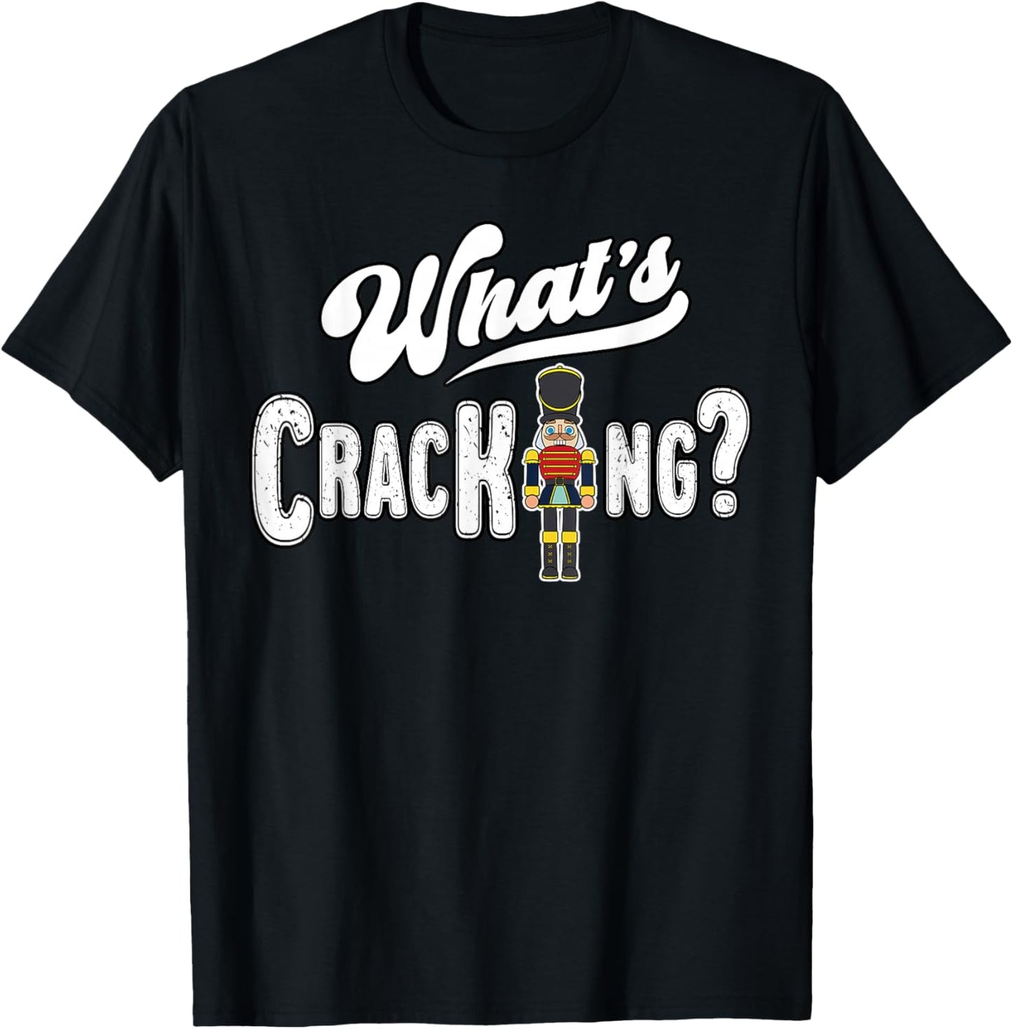 Christmas Nutcracker Whats The Cracking Funny Xmas Costume T-Shirt - T-Shirt | Black