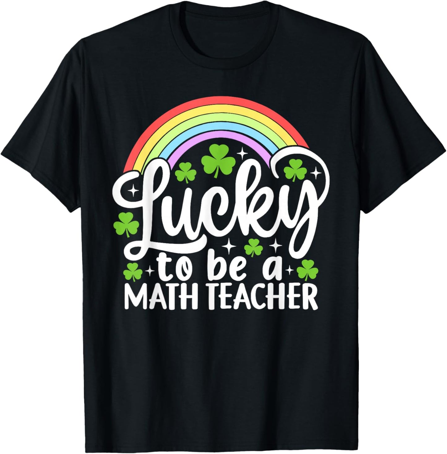 Lucky to Be A Math Teacher Funny St Patrick's Day Shamrocks T-Shirt - T-Shirt | Black