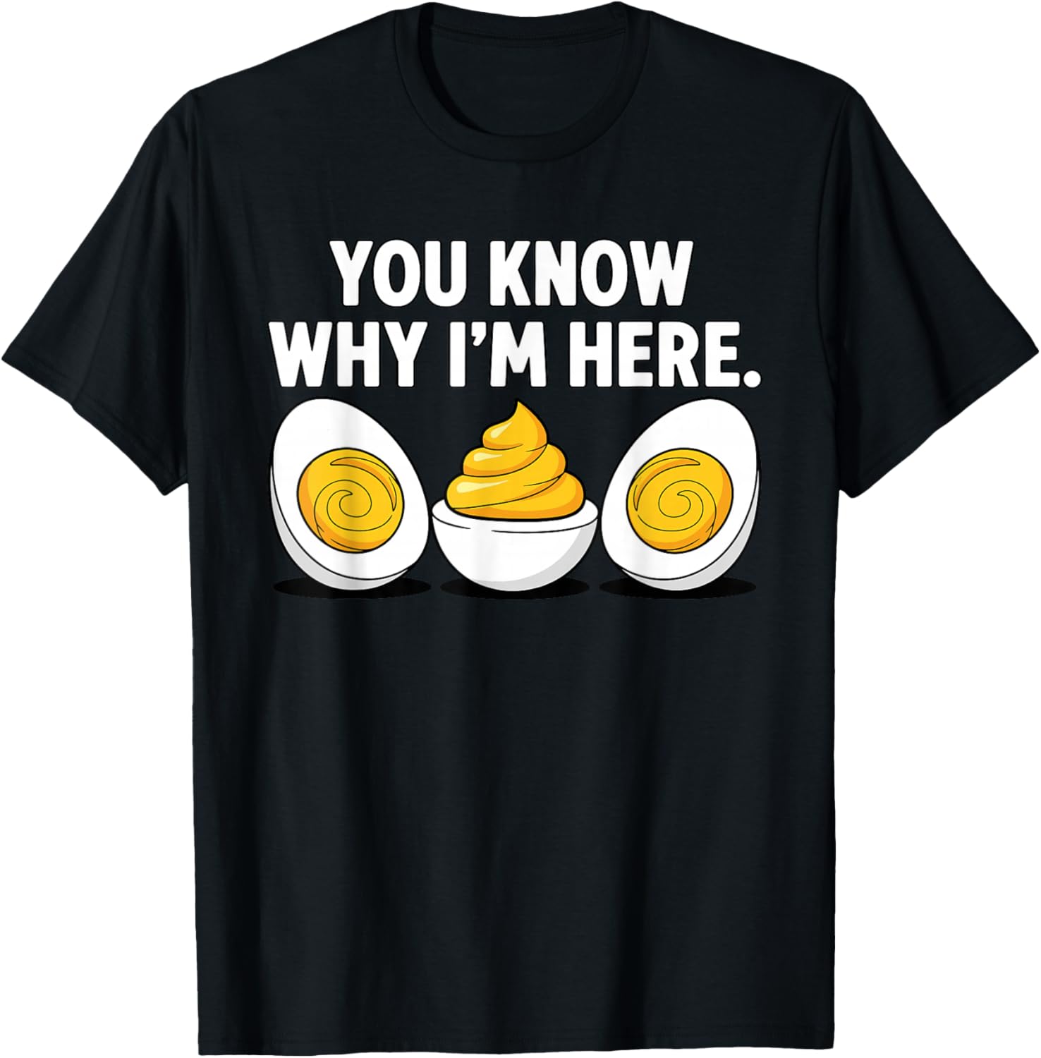Funny Thanksgiving Dinner You Know Why I'm Here Deviled Egg T-Shirt - T-Shirt | Black