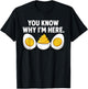 Funny Thanksgiving Dinner You Know Why I'm Here Deviled Egg T-Shirt - T-Shirt | Black