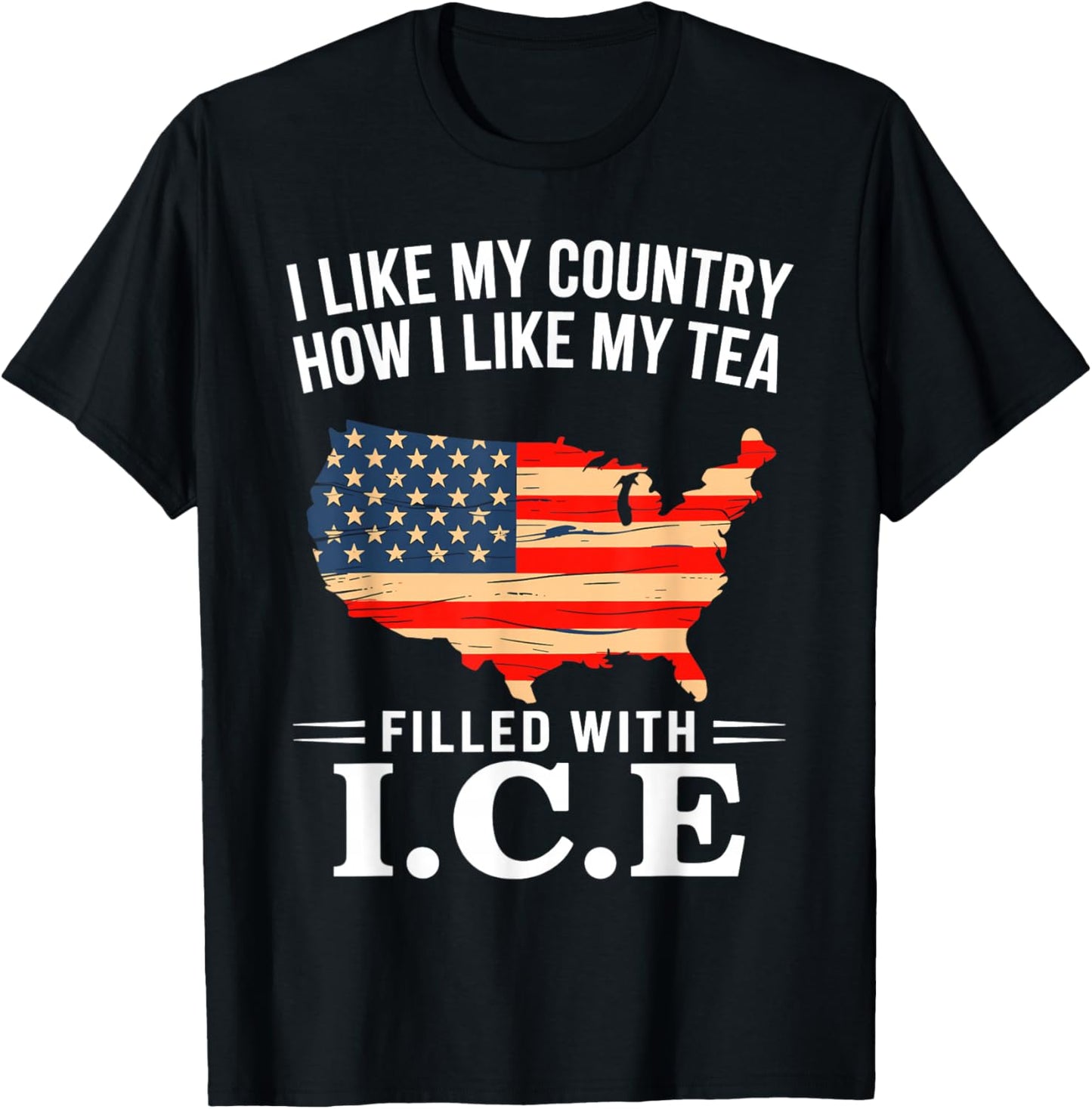 I Like My Country Like I Like My Tea Filled with ICE T-Shirt - T-Shirt | Black