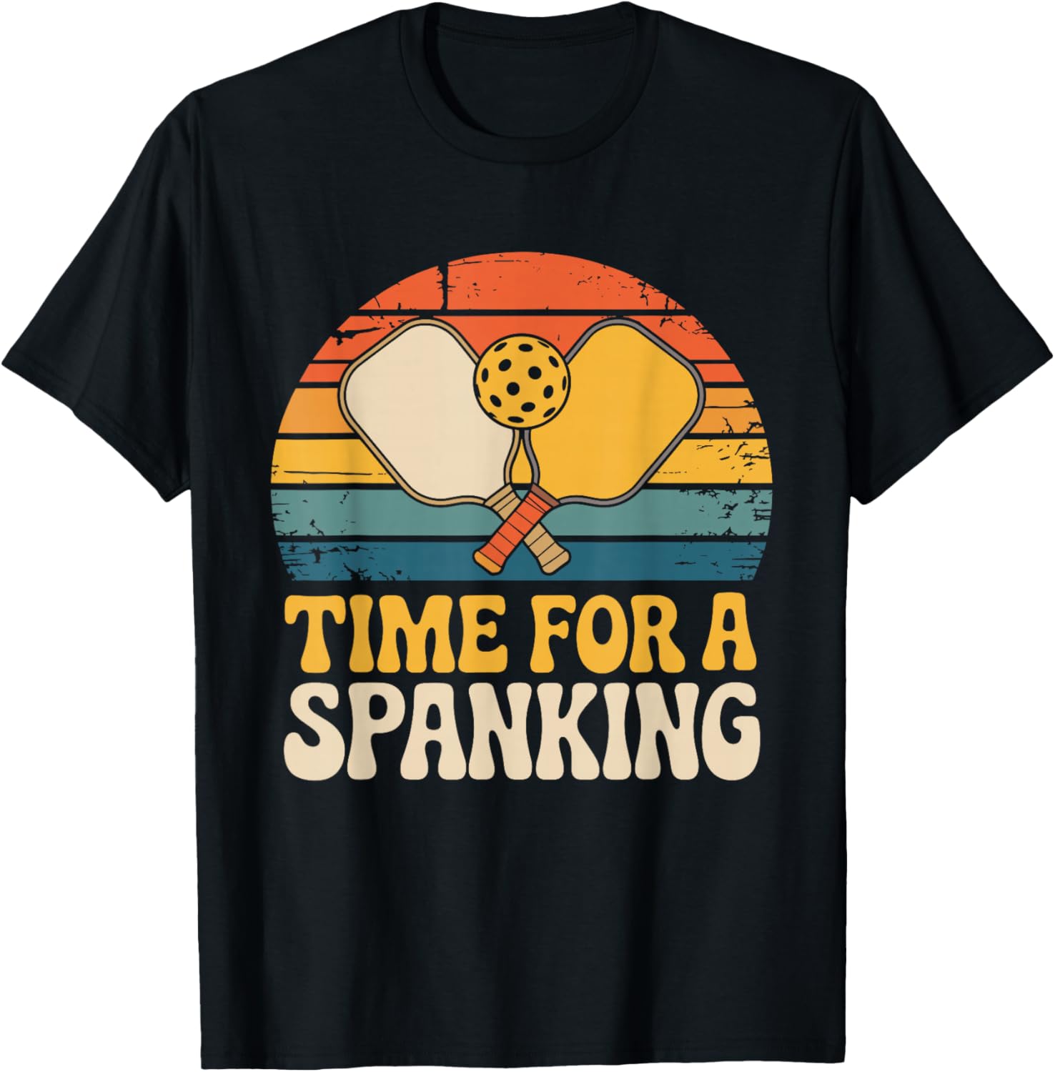 Time for A Spanking Sarcastic Saying for Pickleball Players T-Shirt - T-Shirt | Black