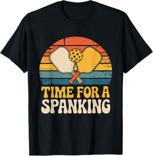 Time for A Spanking Sarcastic Saying for Pickleball Players T-Shirt - T-Shirt | Black