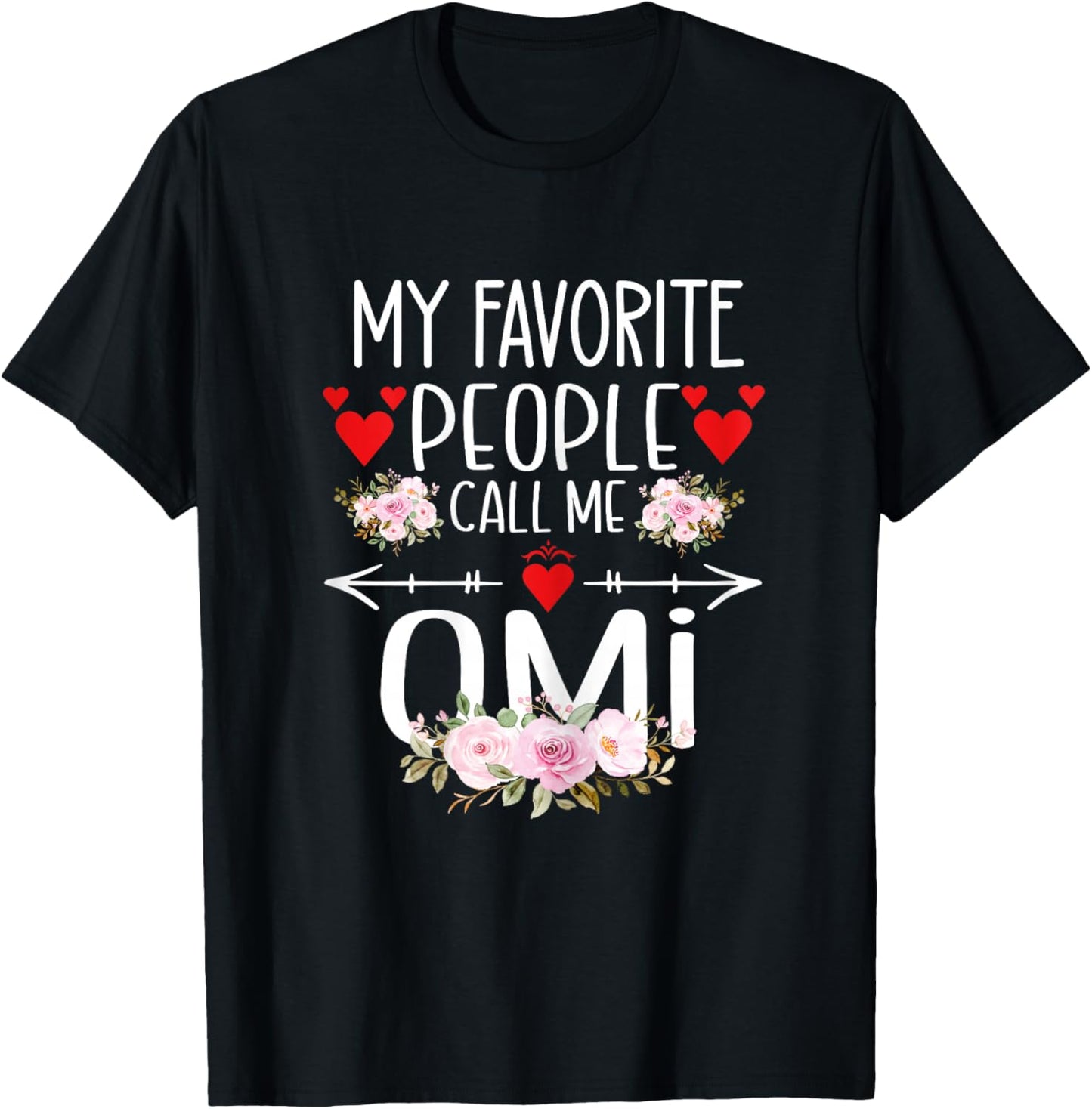 My Favorite People Call Me Omi Cute Grandma Floral Design T-Shirt - T-Shirt | Black